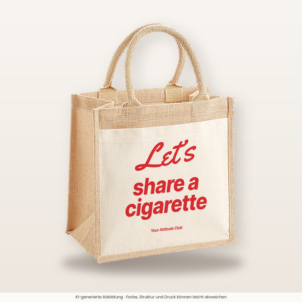 Let’s Share a Cigarette – Jutetasche mit Spruch, mittlere Jutetasche 30 × 30 cm