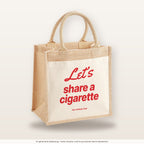 Let’s Share a Cigarette – Jutetasche mit Spruch, mittlere Jutetasche 30 × 30 cm