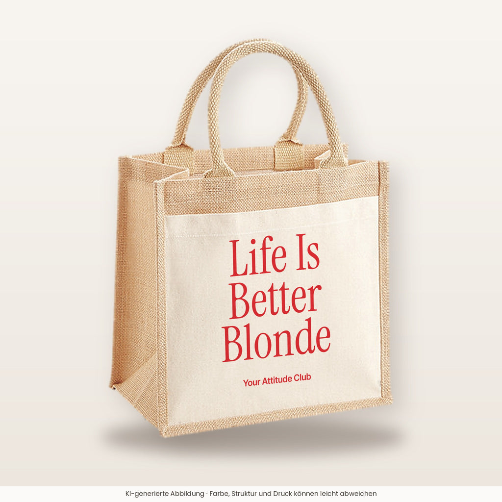 Life Is Better Blonde – Jutetasche mit Spruch, mittlere Jutetasche 30 × 30 cm