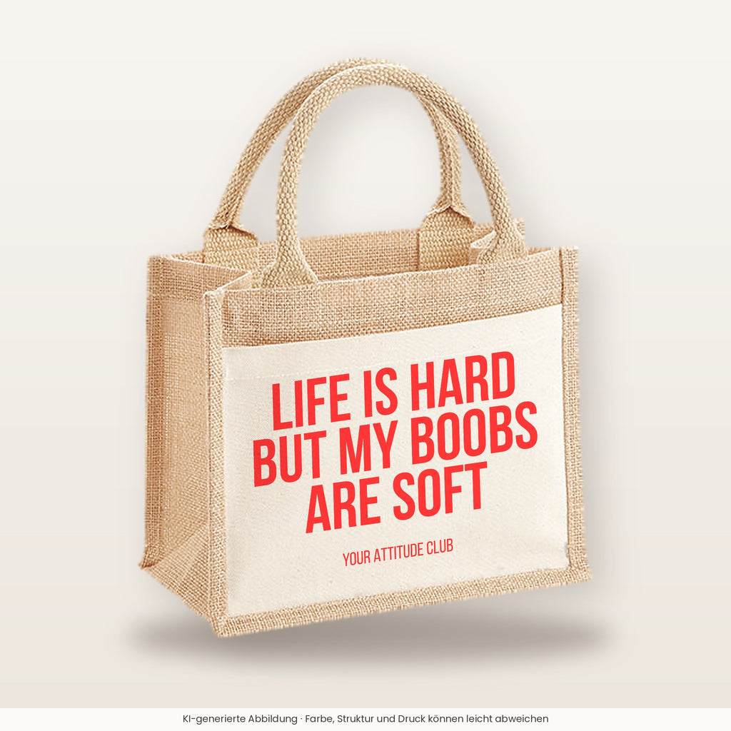 Life is hard but my boobs are soft – Jutetasche mit Spruch, kleine Jutetasche 26 × 22 cm