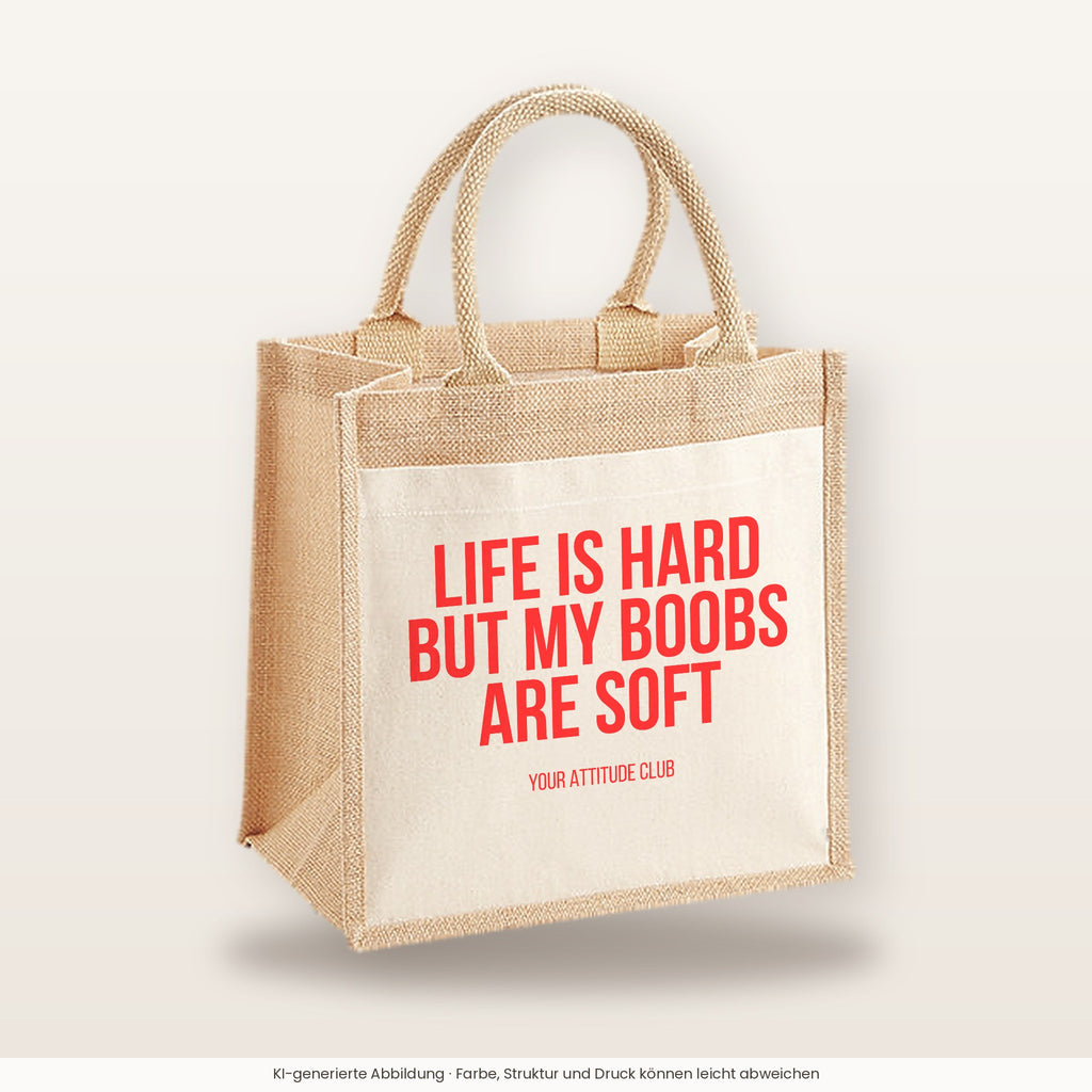 Life is hard but my boobs are soft – Jutetasche mit Spruch, mittlere Jutetasche 30 × 30 cm