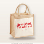 Life Is Short, Flirt With Me – Jutetasche mit Spruch, mittlere Jutetasche 30 × 30 cm