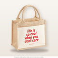 Life is so cool when you don't care – Jutetasche mit Spruch, kleine Jutetasche 26 × 22 cm