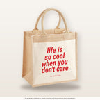 Life is so cool when you don't care – Jutetasche mit Spruch, mittlere Jutetasche 30 × 30 cm