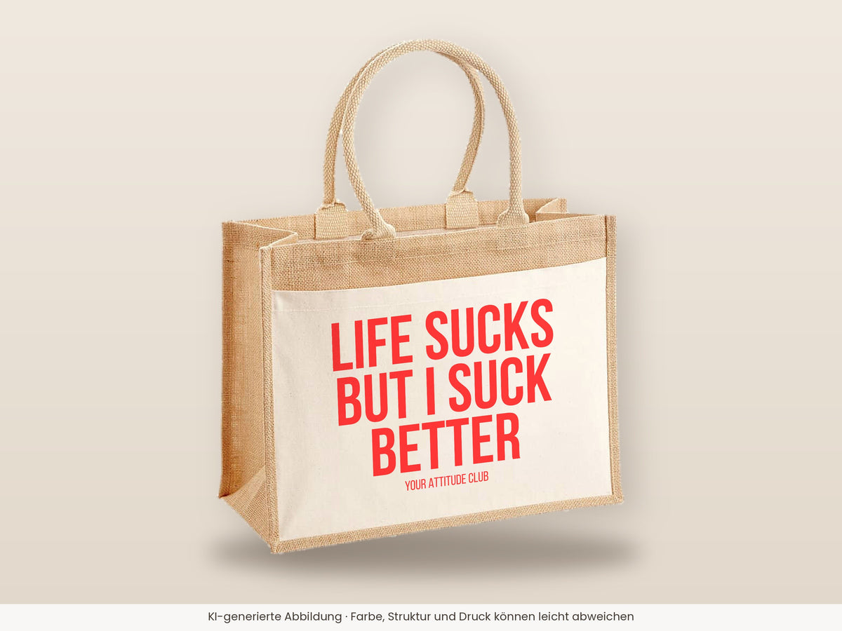 Life sucks but I suck better – Jutetasche mit Spruch, große Jutetasche, Detailansicht