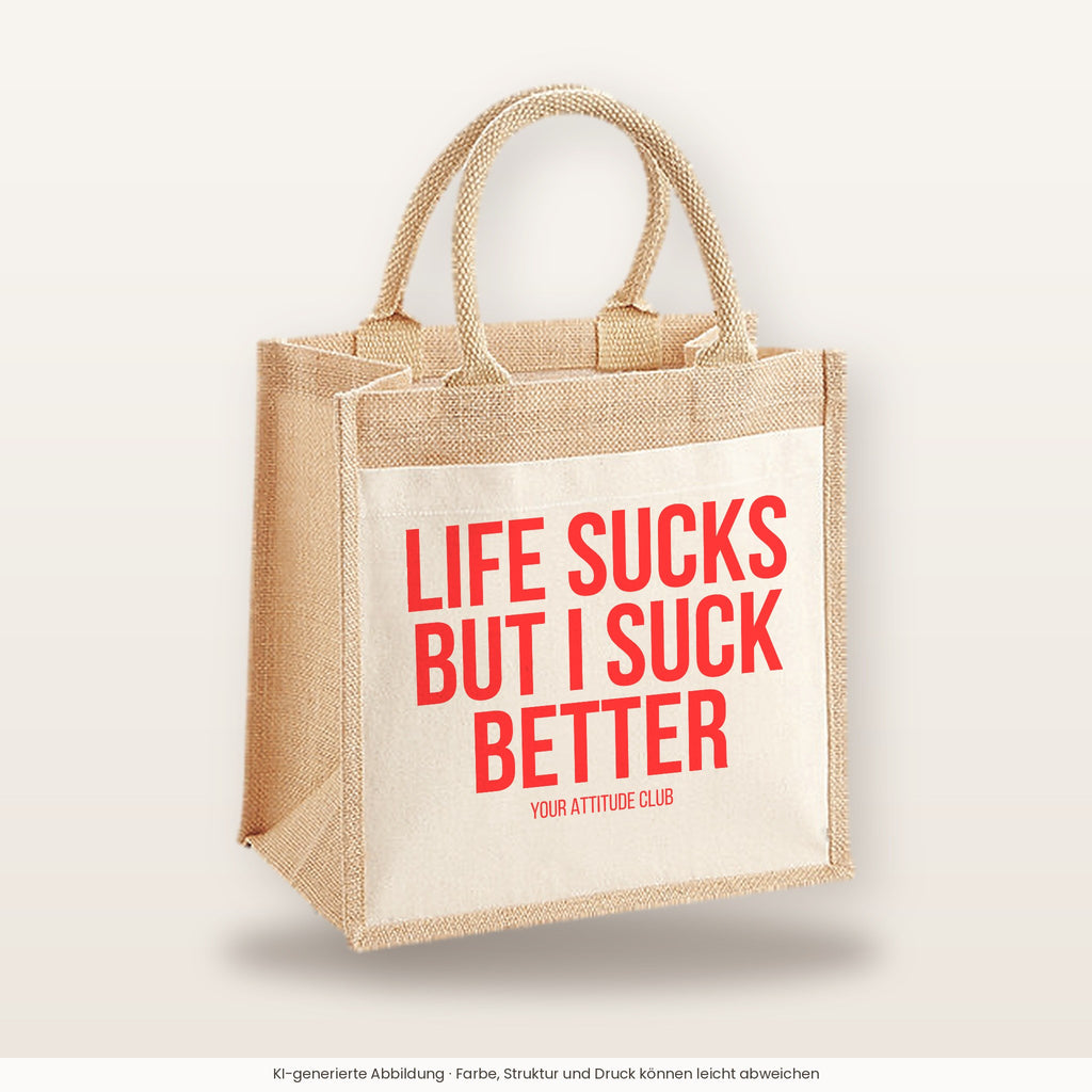 Life sucks but I suck better – Jutetasche mit Spruch, mittlere Jutetasche 30 × 30 cm
