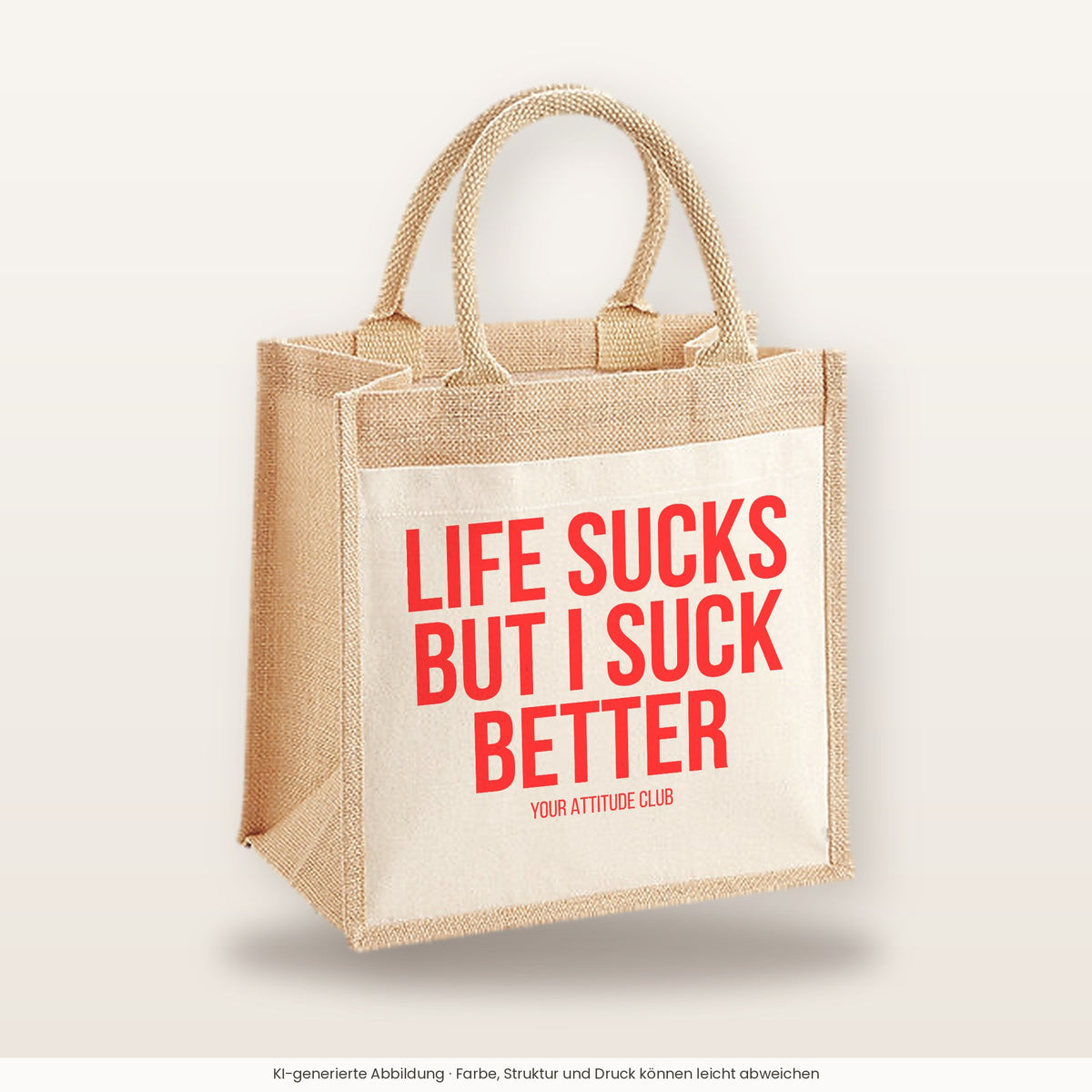 Life sucks but I suck better – Jutetasche mit Spruch, mittlere Jutetasche 30 × 30 cm