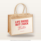 Life Sucks But I Suck Better – Jutetasche mit Spruch, große Jutetasche, Produktansicht