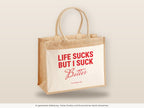 Life Sucks But I Suck Better – Jutetasche mit Spruch, große Jutetasche, Detailansicht