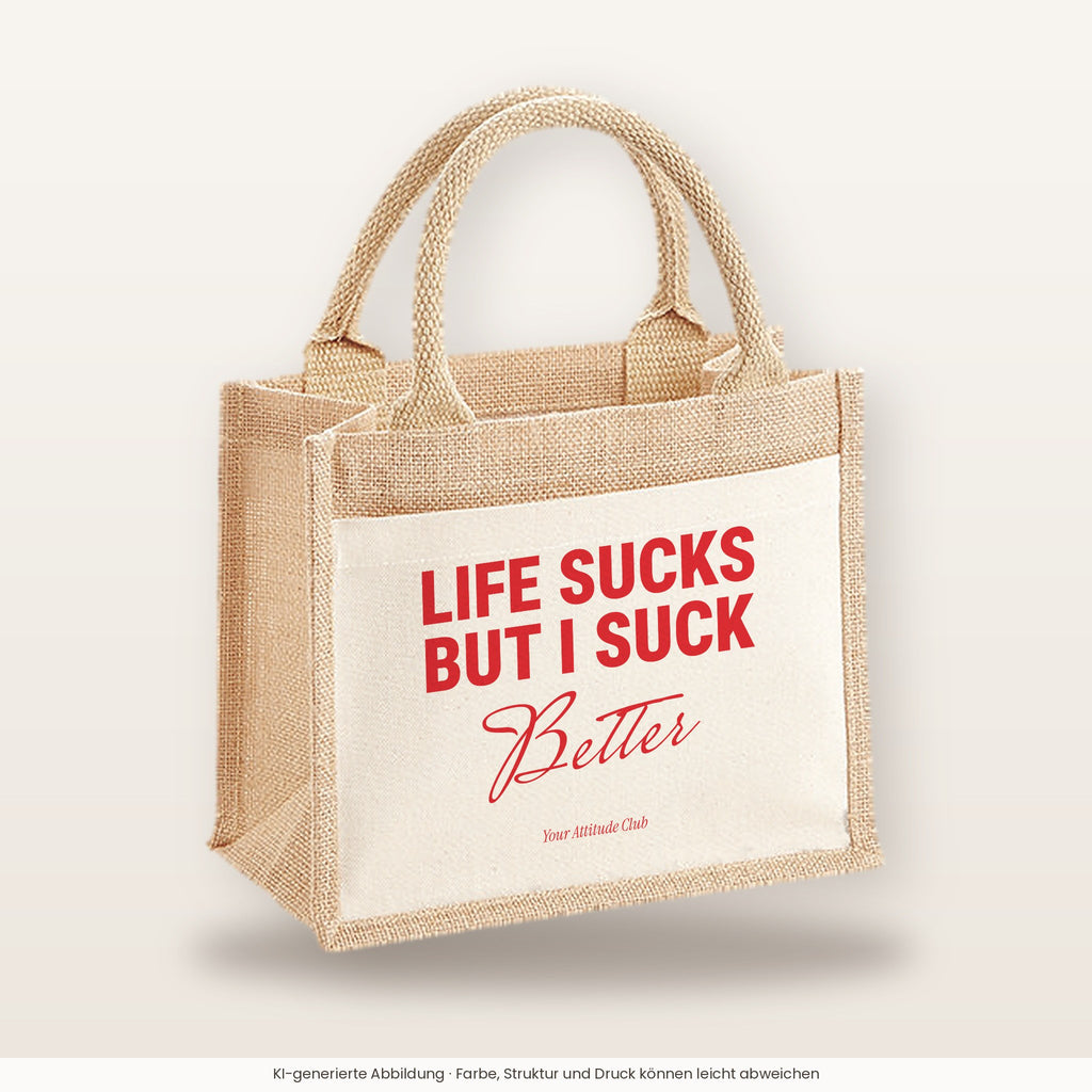 Life Sucks But I Suck Better – Jutetasche mit Spruch, kleine Jutetasche 26 × 22 cm