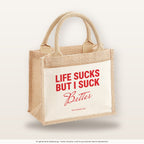 Life Sucks But I Suck Better – Jutetasche mit Spruch, kleine Jutetasche 26 × 22 cm
