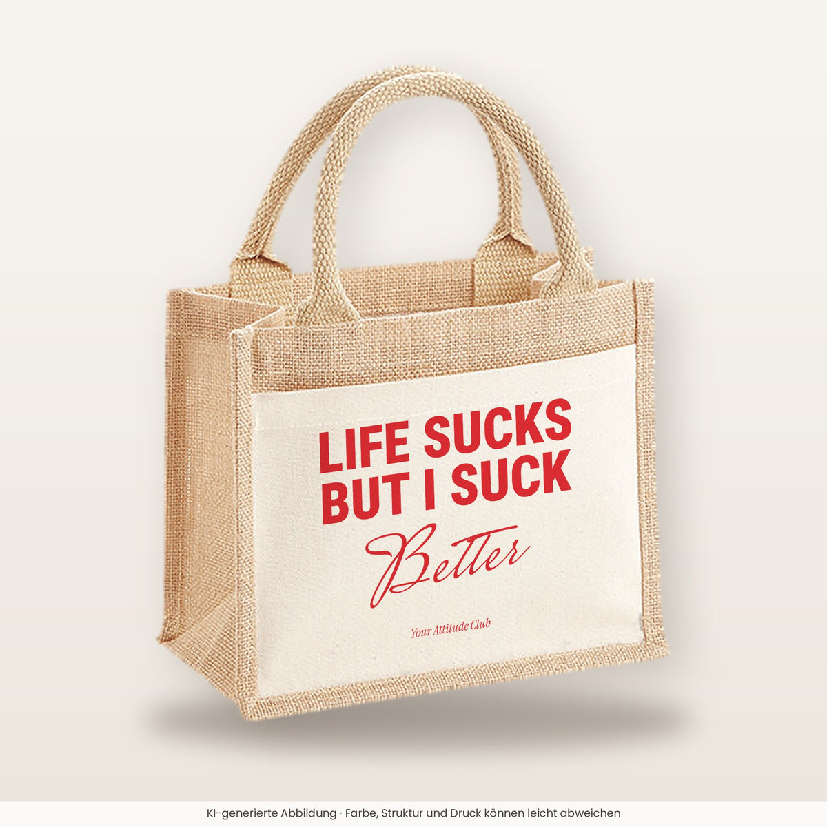 Life Sucks But I Suck Better – Jutetasche mit Spruch, kleine Jutetasche 26 × 22 cm