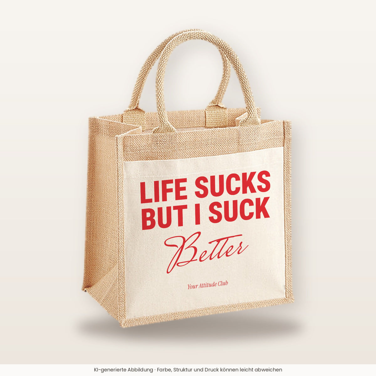 Life Sucks But I Suck Better – Jutetasche mit Spruch, mittlere Jutetasche 30 × 30 cm