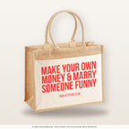 Make your own money & marry someone funny – Jutetasche mit Spruch, große Jutetasche, Produktansicht