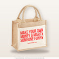 Make your own money & marry someone funny – Jutetasche mit Spruch, kleine Jutetasche 26 × 22 cm