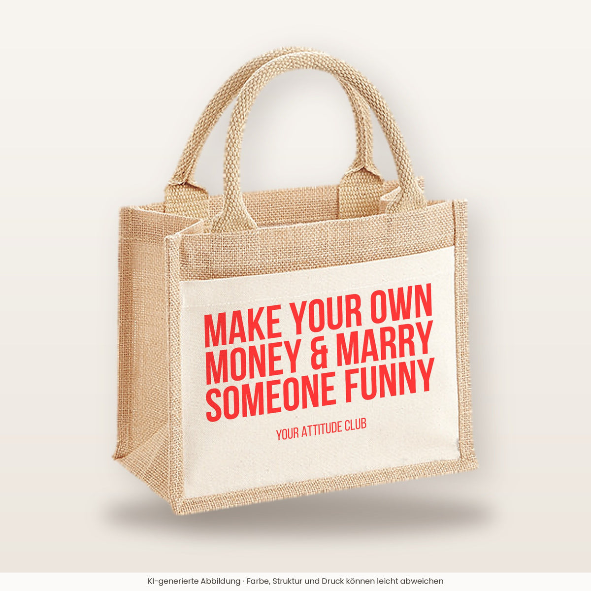 Make your own money & marry someone funny – Jutetasche mit Spruch, kleine Jutetasche 26 × 22 cm