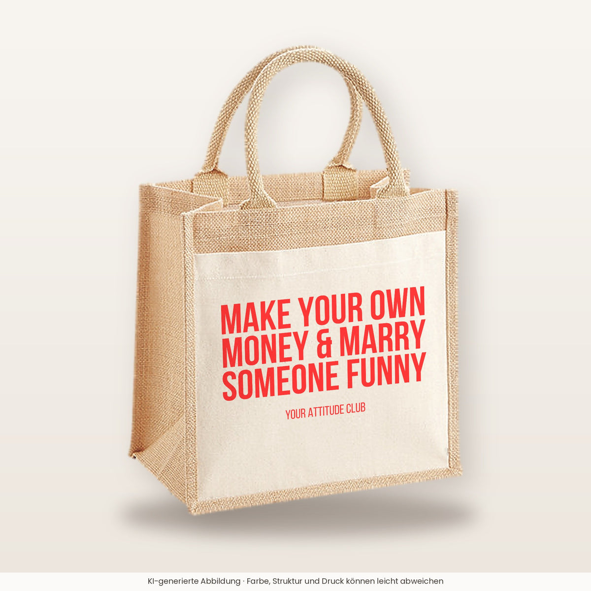 Make your own money & marry someone funny – Jutetasche mit Spruch, mittlere Jutetasche 30 × 30 cm