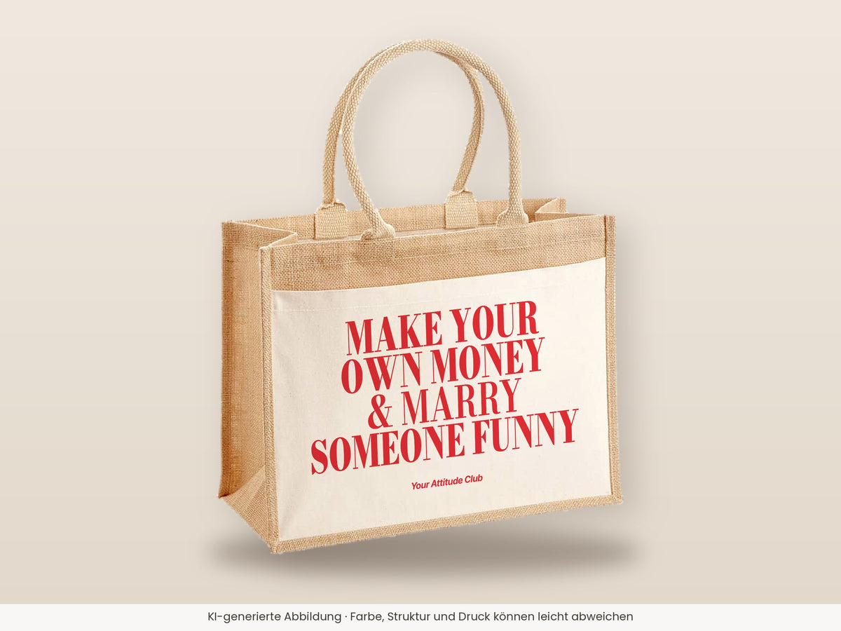 Make Your Own Money & Marry Someone Funny – Jutetasche mit Spruch, große Jutetasche, Detailansicht