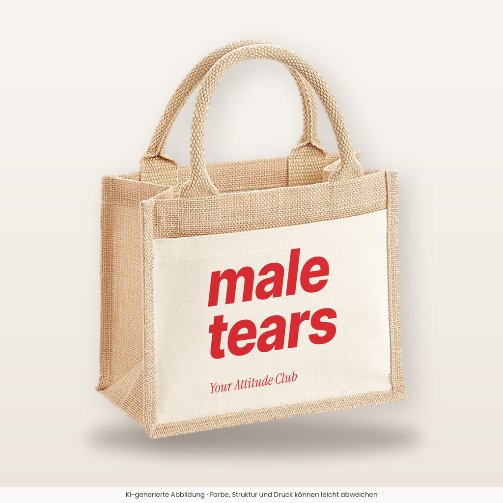 Male Tears – Jutetasche mit Spruch, kleine Jutetasche 26 × 22 cm
