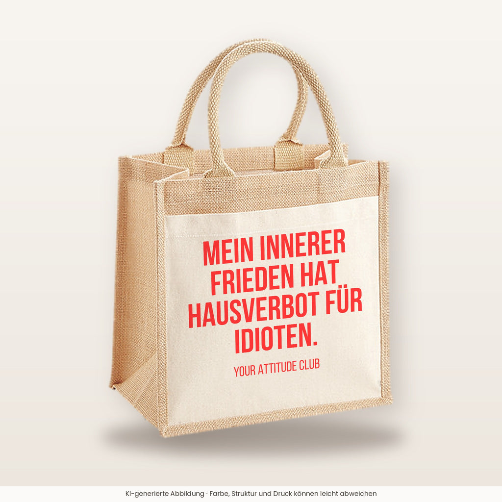 Mein innerer Frieden hat Hausverbot für Idioten. – Jutetasche mit Spruch, mittlere Jutetasche 30 × 30 cm