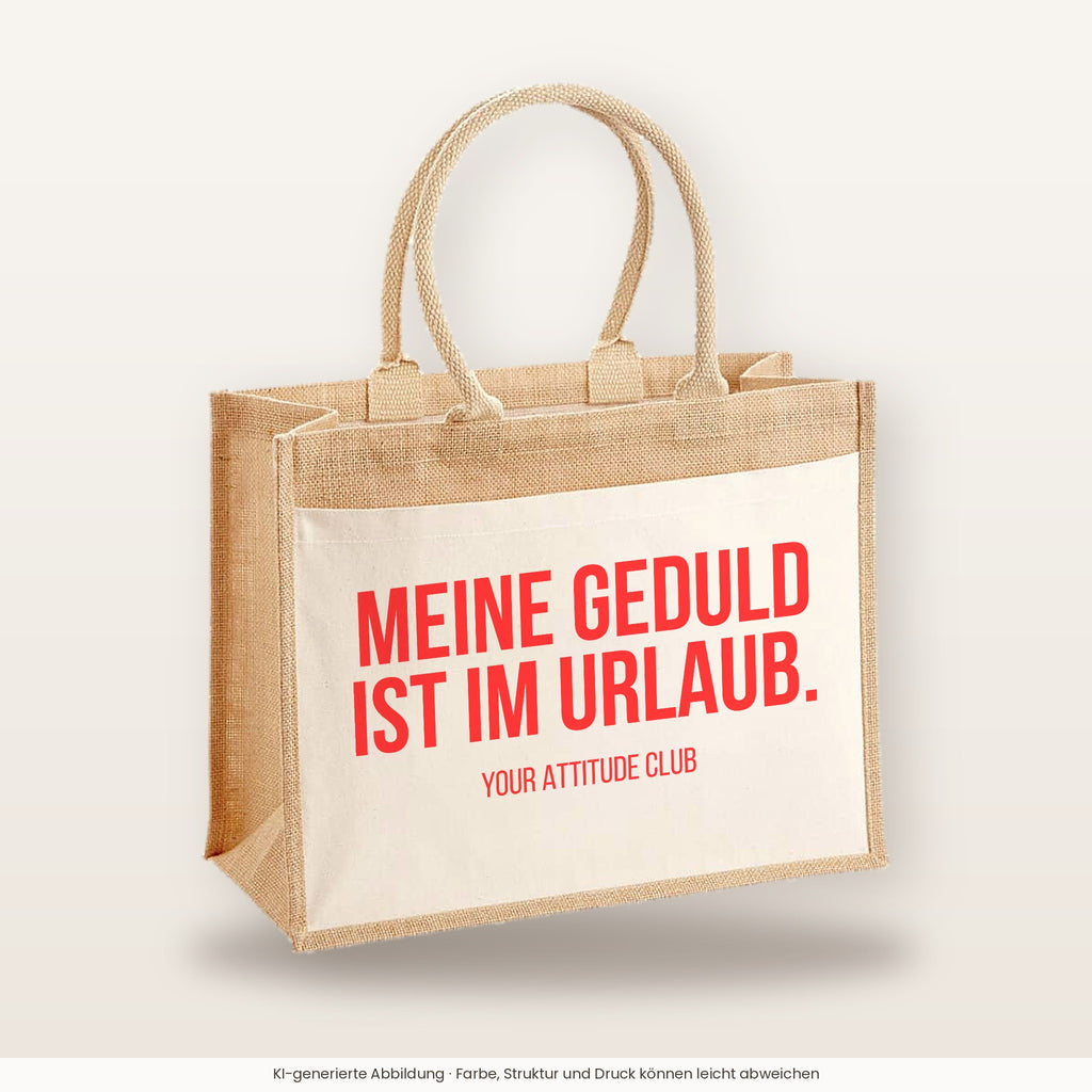 Meine Geduld ist im Urlaub. – Jutetasche mit Spruch, große Jutetasche, Produktansicht