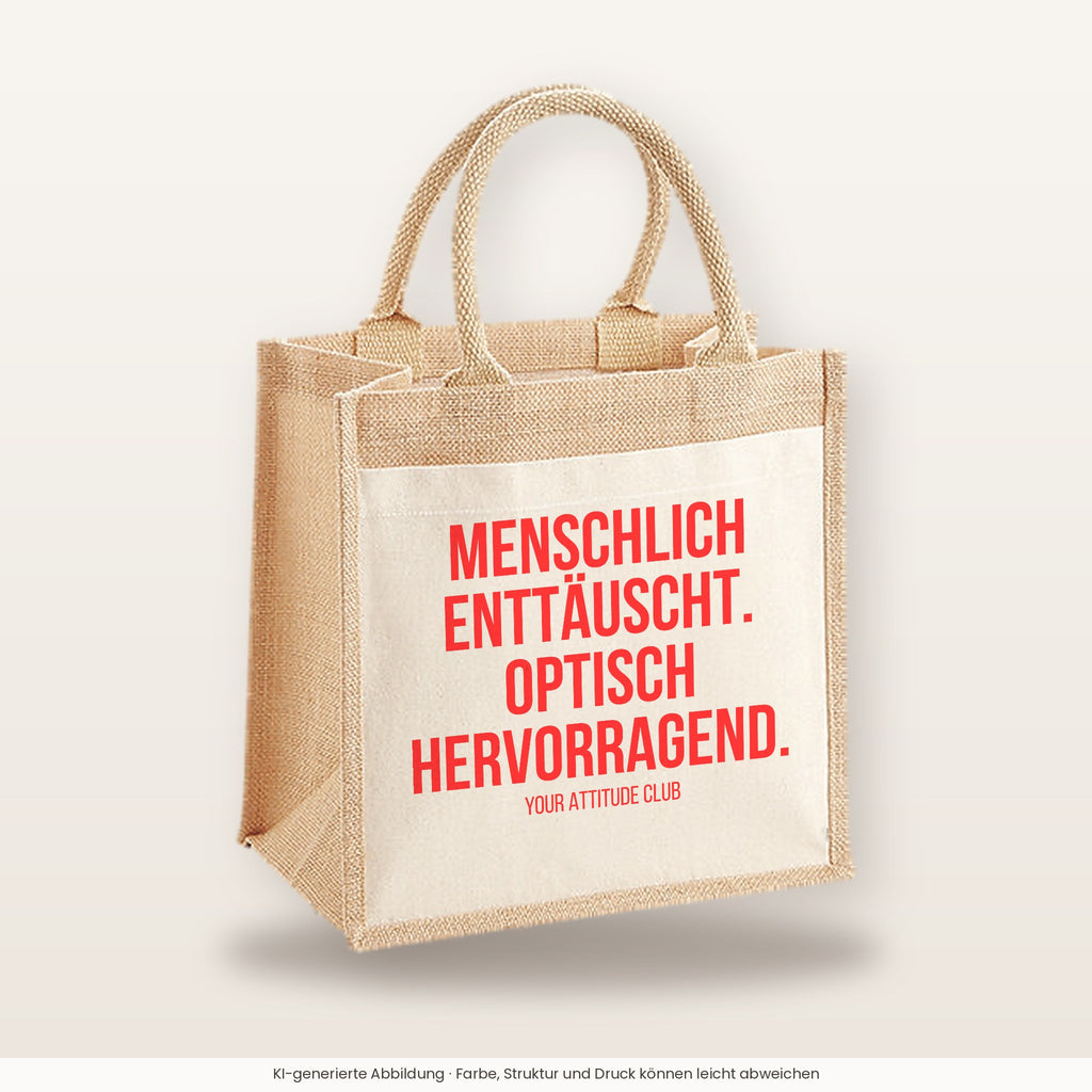 Menschlich enttäuscht. Optisch hervorragend. – Jutetasche mit Spruch, mittlere Jutetasche 30 × 30 cm