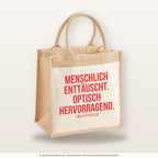 Menschlich enttäuscht. Optisch hervorragend. – Jutetasche mit Spruch, mittlere Jutetasche 30 × 30 cm