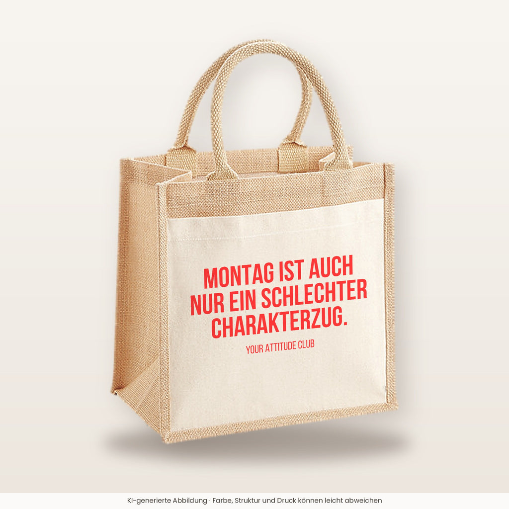 Montag ist auch nur ein schlechter Charakterzug. – Jutetasche mit Spruch, mittlere Jutetasche 30 × 30 cm