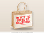 My anxiety is chronic but my ass i iconic – Jutetasche mit Spruch, große Jutetasche, Detailansicht