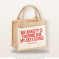 My anxiety is chronic but my ass i iconic – Jutetasche mit Spruch, kleine Jutetasche 26 × 22 cm
