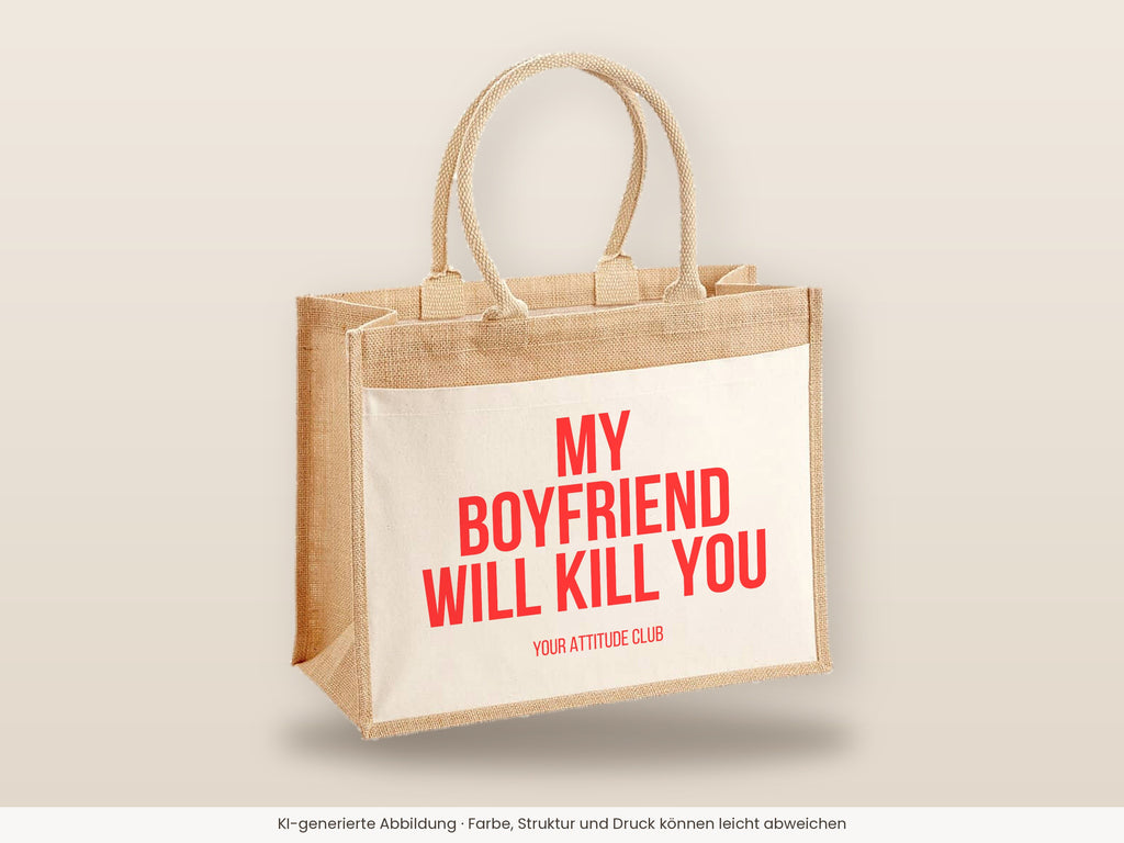 My boyfriend will kill you – Jutetasche mit Spruch, große Jutetasche, Detailansicht