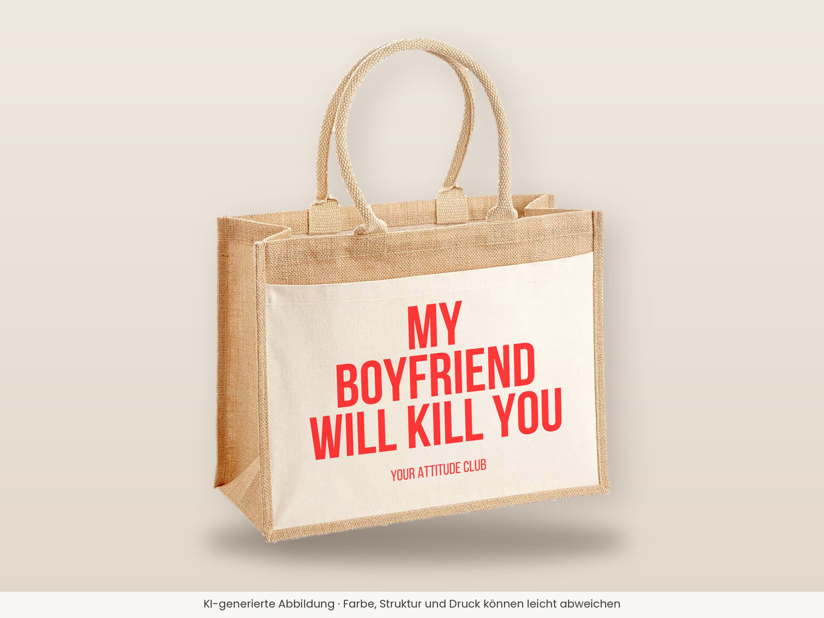My boyfriend will kill you – Jutetasche mit Spruch, große Jutetasche, Detailansicht
