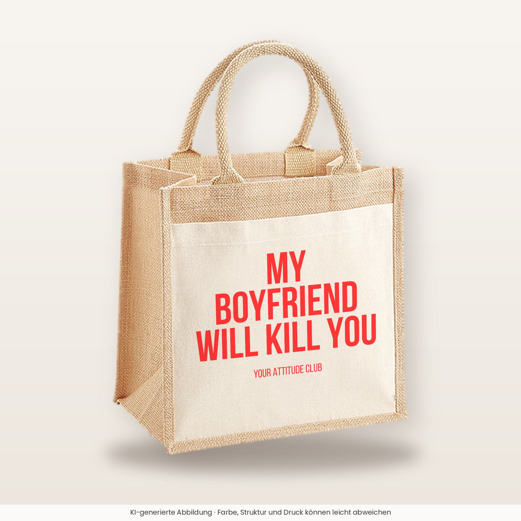 My boyfriend will kill you – Jutetasche mit Spruch, mittlere Jutetasche 30 × 30 cm