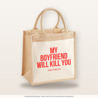 My boyfriend will kill you – Jutetasche mit Spruch, mittlere Jutetasche 30 × 30 cm