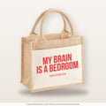 My brain is a bedroom – Jutetasche mit Spruch, kleine Jutetasche 26 × 22 cm