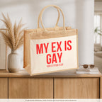 My ex is gay – Jutetasche mit Spruch, auf dem Sideboard im Flur