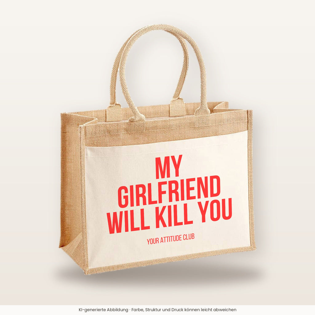 My girlfriend will kill you – Jutetasche mit Spruch, große Jutetasche, Produktansicht
