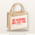 My husband will kill you – Jutetasche mit Spruch, kleine Jutetasche 26 × 22 cm