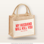 My husband will kill you – Jutetasche mit Spruch, kleine Jutetasche 26 × 22 cm
