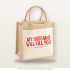 My husband will kill you – Jutetasche mit Spruch, mittlere Jutetasche 30 × 30 cm