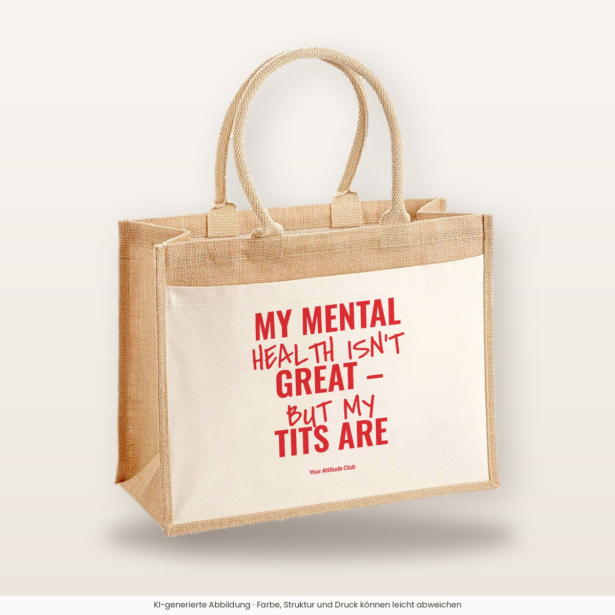 My Mental Health Isn’t Great – But My Tits Are – Jutetasche mit Spruch, große Jutetasche, Produktansicht