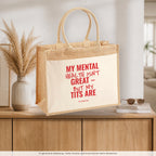 My Mental Health Isn’t Great – But My Tits Are – Jutetasche mit Spruch, auf dem Sideboard im Flur