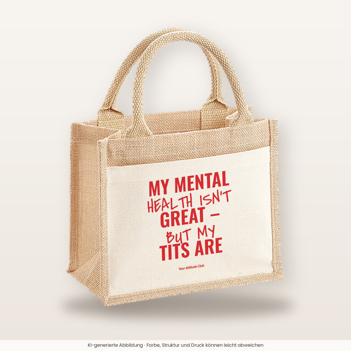 My Mental Health Isn’t Great – But My Tits Are – Jutetasche mit Spruch, kleine Jutetasche 26 × 22 cm