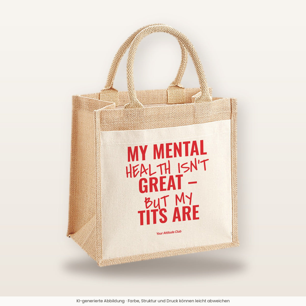 My Mental Health Isn’t Great – But My Tits Are – Jutetasche mit Spruch, mittlere Jutetasche 30 × 30 cm