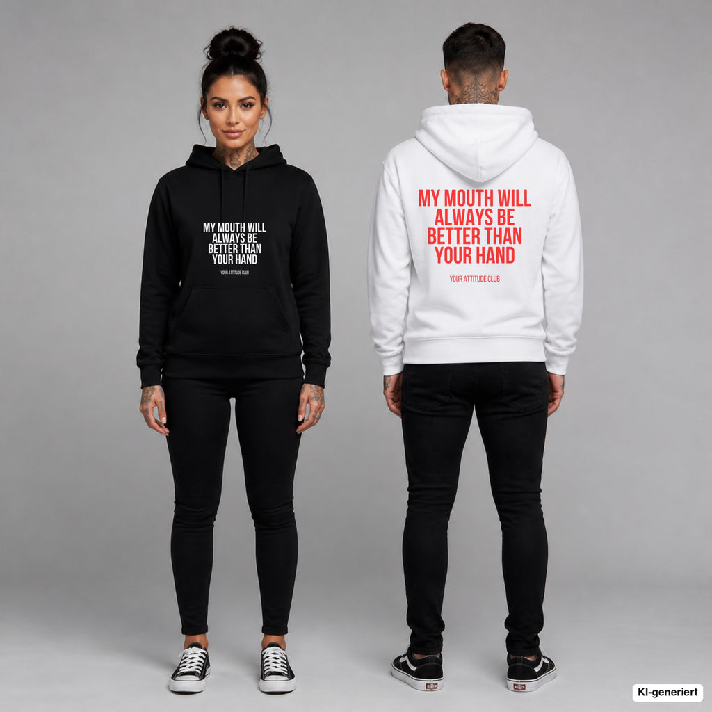 My mouth will always be better than your hand – Hoodie unisex mit Frontprint (Frau, Schwarz) und Backprint (Mann, Weiß)