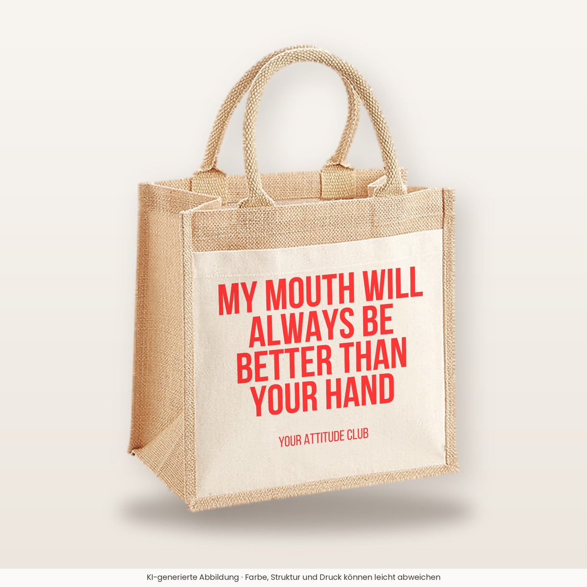 My mouth will always be better than your hand – Jutetasche mit Spruch, mittlere Jutetasche 30 × 30 cm