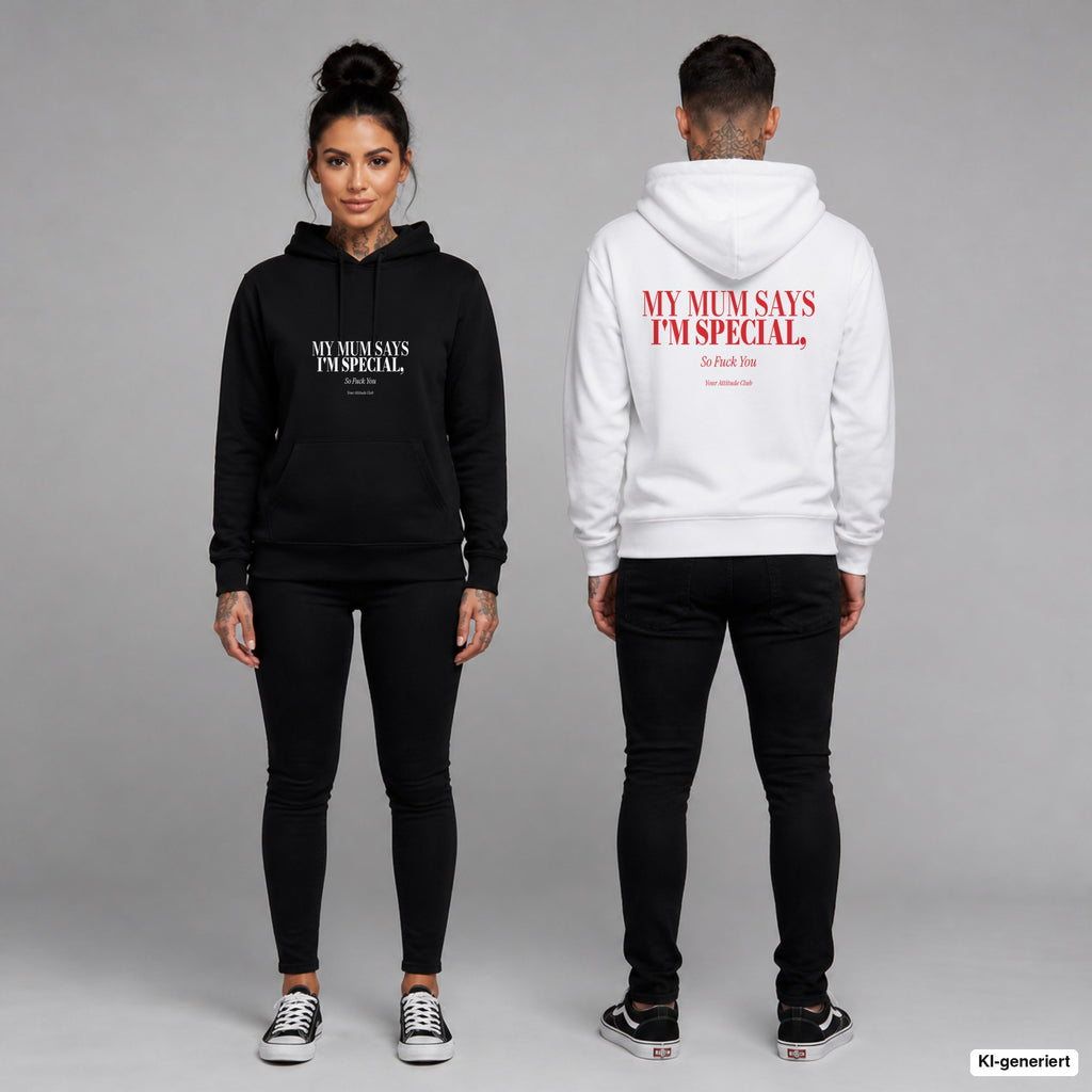 My Mum Says I'm Special, So Fuck You – Hoodie unisex mit Frontprint (Frau, Schwarz) und Backprint (Mann, Weiß)