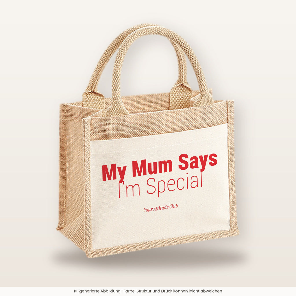 My Mum Says I’m Special – Jutetasche mit Spruch, kleine Jutetasche 26 × 22 cm