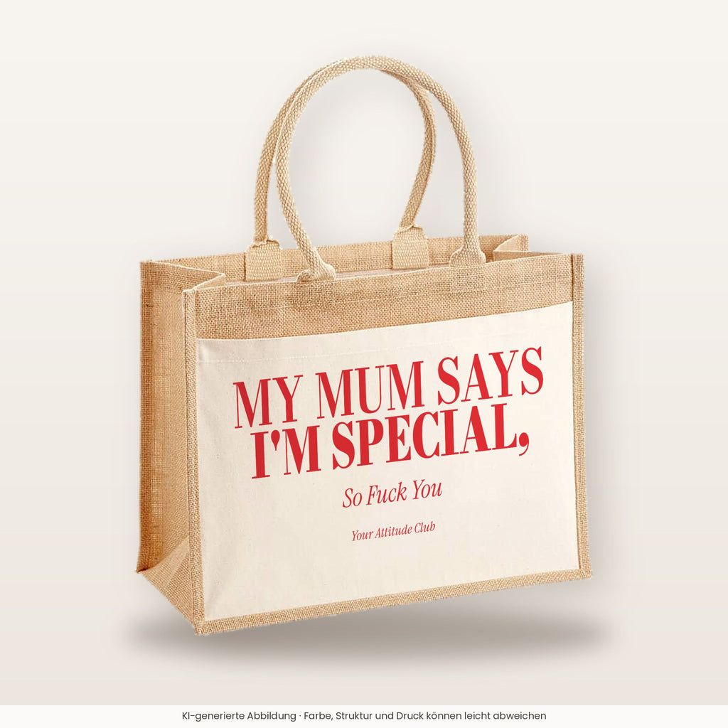 My Mum Says I'm Special, So Fuck You – Jutetasche mit Spruch, große Jutetasche, Produktansicht