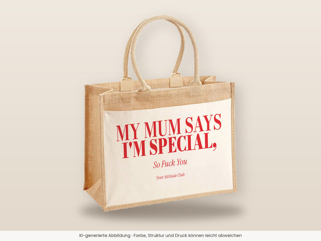 My Mum Says I'm Special, So Fuck You – Jutetasche mit Spruch, große Jutetasche, Detailansicht